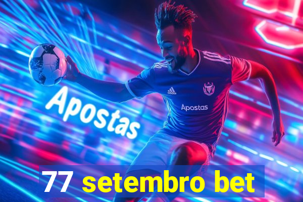 77 setembro bet